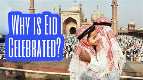 5 Reasons Eid is Celebrated Worldwide with Joyful Traditions