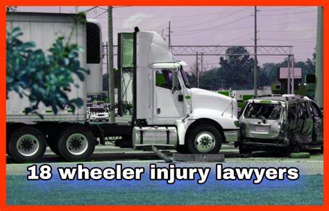 eighteen wheeler injuries lawyer