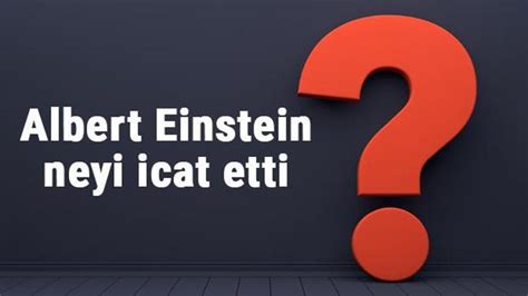 einstein neyi icat etti