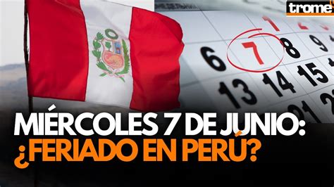 el 7 de junio es feriado en peru