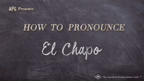 el chapo real name pronunciation and spelling