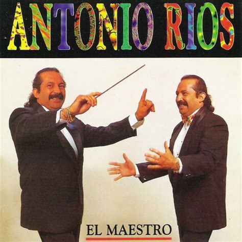 el maestro antonio rios