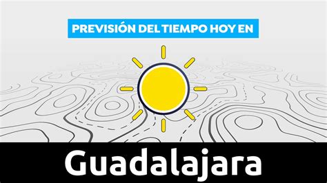 el tiempo en guadalajara hoy