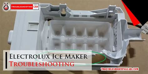 Electrolux Ehe6899Sa Ice Maker Not Working