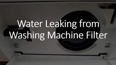 Electrolux Washing Machine Leaking From Filter