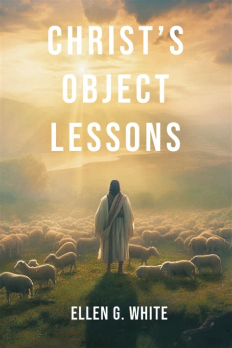 +14 Ellen White Christ Object Lessons More