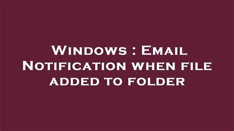 Email Notification When File Added To Folder