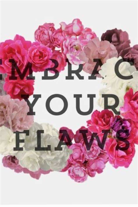 Embrace your flaws