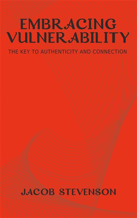 Embracing Vulnerability and Authenticity