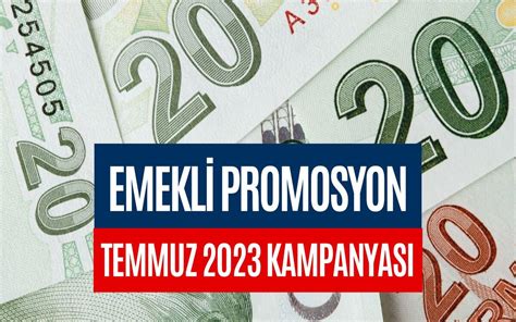 emekli promosyon temmuz 2023