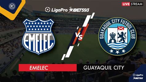 emelec vs guayaquil city en vivo