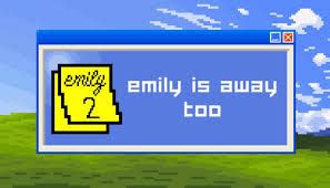 emily is away 2 online