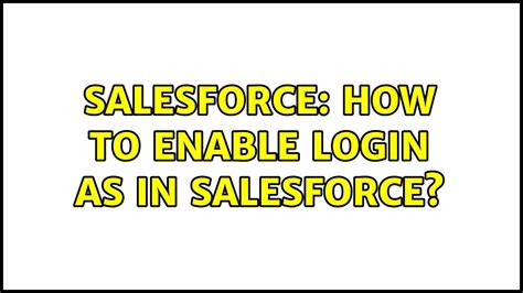 enable login as salesforce