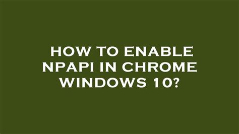 enable npapi windows 10