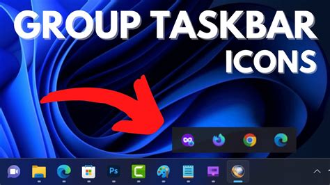 Enable Taskbar Grouping Windows 11