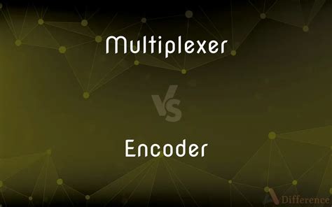 Encoder Vs Multiplexer