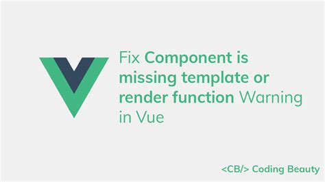 Encomponent Is Missing Template Or Render Function