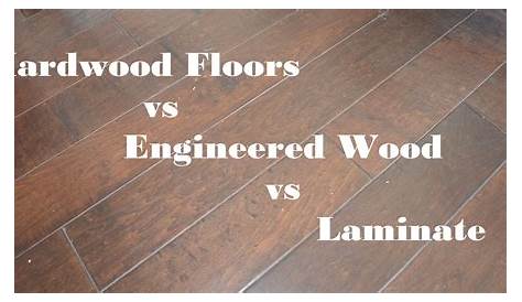 11+ Wood Flooring Hardwood Versus Engineered Wood And Laminate Pictures
