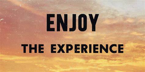 Enjoy the Experience