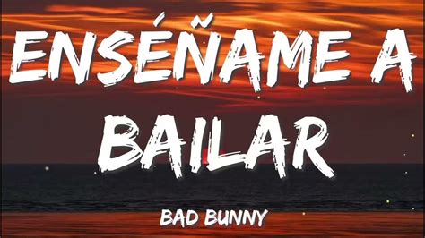 Enséñame a Bailar (Lyrics/Letra) Bad Bunny Un Verano Sin Ti YouTube