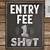 entry fee one shot sign printable