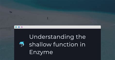 Enzyme Shallow Call Function