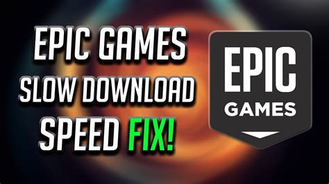 epic games store slow downloads