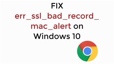 Fix ERR_SSL_BAD_RECORD_MAC_ALERT Error [Quickly]