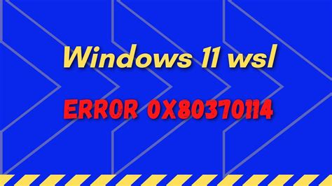 error 0x80370114 wsl windows 11