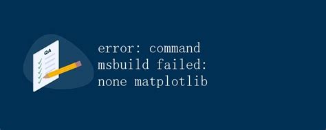 error command msbuild failed none