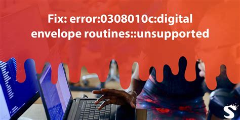 error error1e08010cdecoder routinesunsupported