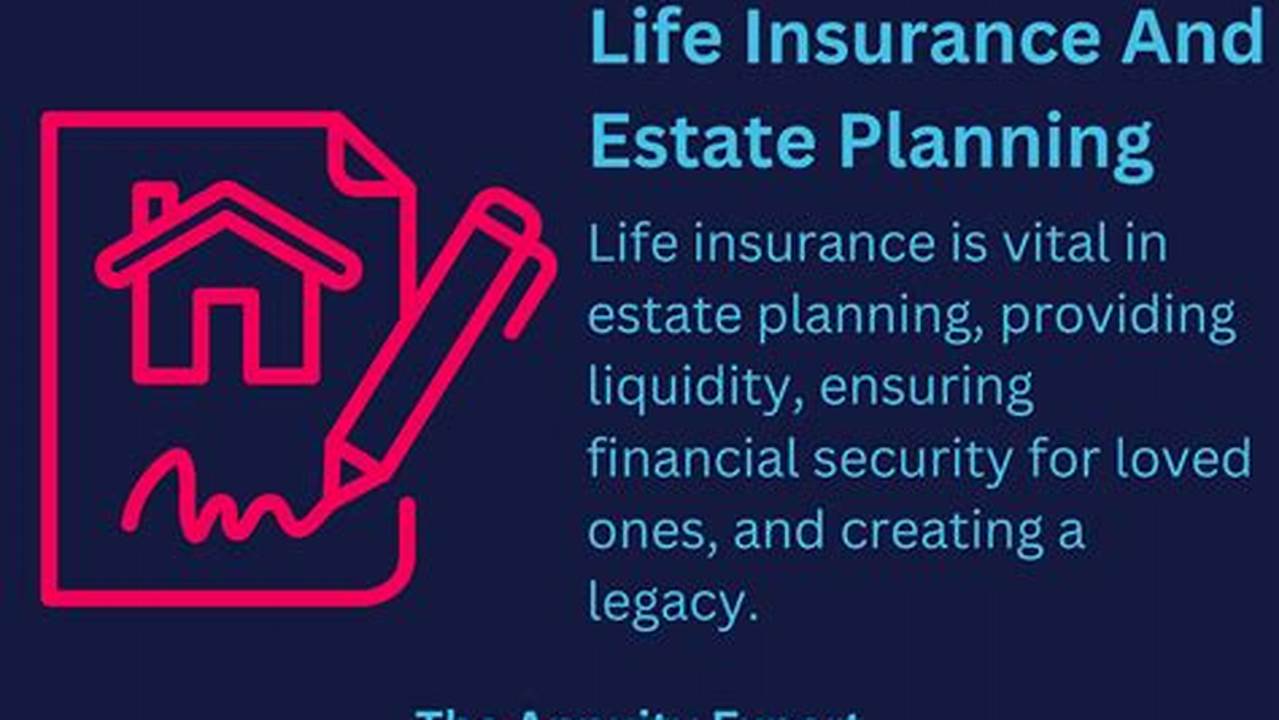 Essential Guide: Estate Planning Life Insurance for Your Legacy