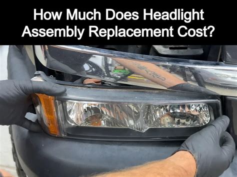 Estimated Cost To Replace Headlight Assembly