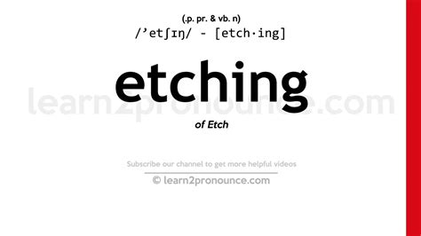 Etching Pronunciation Meaning