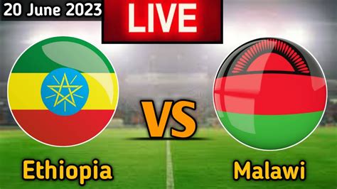 ethiopia vs malawi live