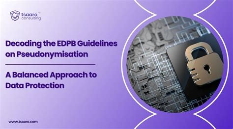 Free European Data Protection Board   s Guidelines On Anonymisation And Pseudonymisation Techniques Trend This Years