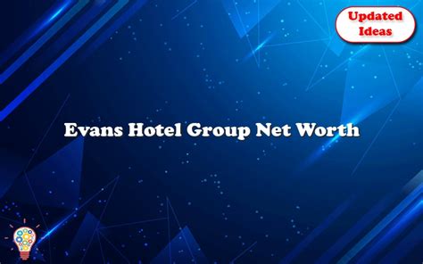 evans hotel group net worth