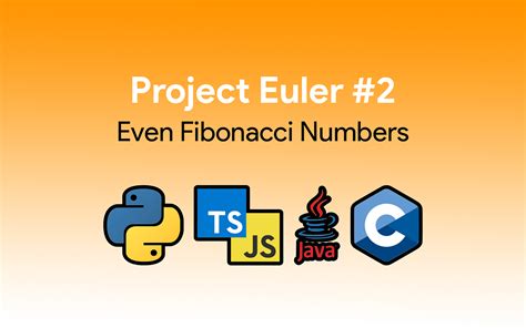 Even Fibonacci Numbers Project Euler Solution