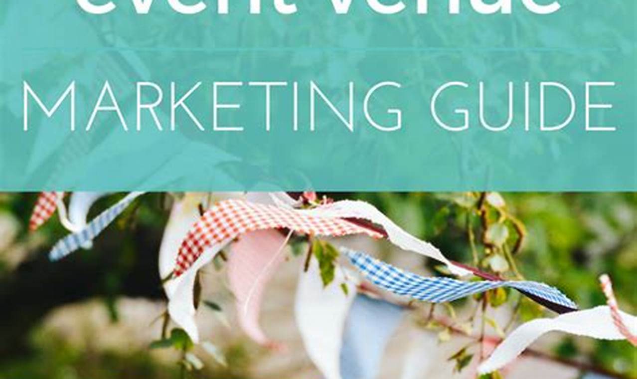 Event Venue Marketing Plan: A Comprehensive Guide to Maximize Bookings