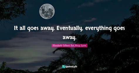 Here Eventually Everything Goes Away