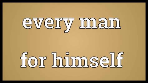 every man for himself meaning