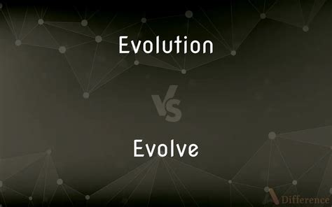 evolution vs evolve