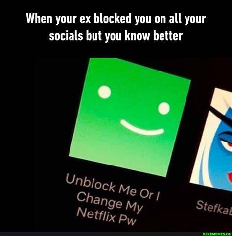 Has your ex blocked you? If your ex has blocked you everywhere on