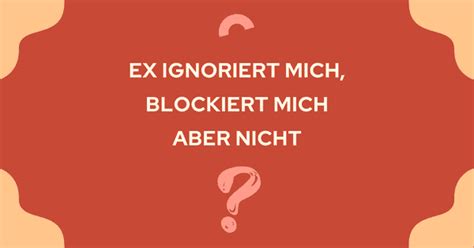 Ich habe meinen Ex zwar blockiert, aber er hätte mir wenigstens noch eine EMail oder auf