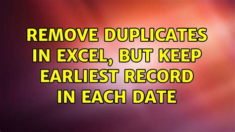 excel remove duplicates keep earliest date