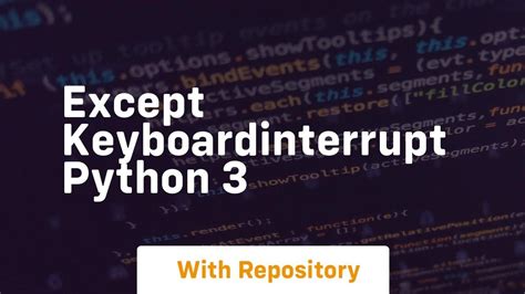 Except Keyboardinterrupt Python 3