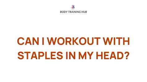 Exercise With Staples In Head
