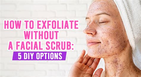 Exfoliate Face Without Scrub