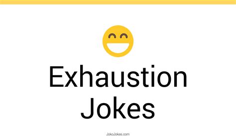 Exhaustion Jokes