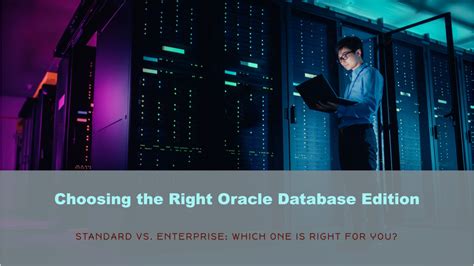 expert Can facilitate You adjudicate between Oracle Standard and Enterprise Edition